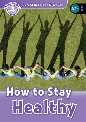 OXFORD READ & DISCOVER 4: HOW TO STAY HEALTHY