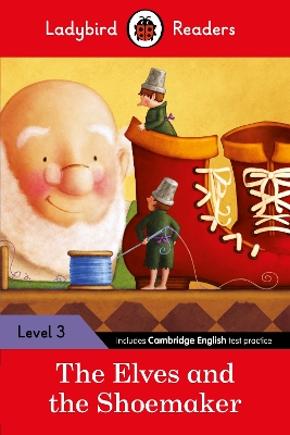 LADYBIRD READERS LEVEL 3 - THE ELVES AND THE SHOEMAKER (ELT GRADED READER)