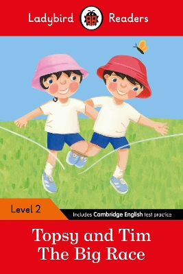 LADYBIRD READERS LEVEL 2 - TOPSY AND TIM - THE BIG RACE (ELT GRADED READER)