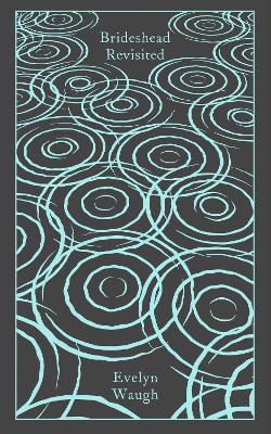 PENGUIN CLASSICS CLOTHBOUND : BRIDESHEAD REVISITED: THE SACRED AND PROFANE MEMORIES OF CAPTAIN CHARLES RYDER HC