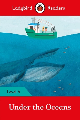 LADYBIRD READERS LEVEL 4 - UNDER THE OCEANS (ELT GRADED READER)
