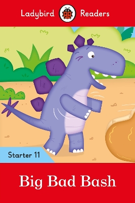 LADYBIRD READERS STARTER LEVEL 11 – BIG BAD BASH (ELT GRADED READER)