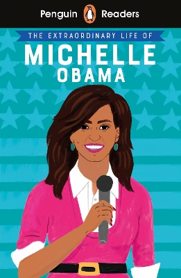 PENGUIN READERS LEVEL 3: THE EXTRAORDINARY LIFE OF MICHELLE OBAMA