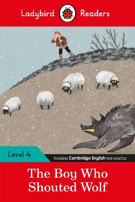 LADYBIRD READERS LEVEL 4 - THE BOY WHO SHOUTED WOLF (ELT GRADED READER)