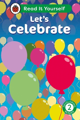 LETS CELEBRATE: READ IT YOURSELF - LEVEL 2 DEVELOPING READER HC