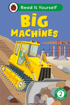 BIG MACHINES: READ IT YOURSELF - LEVEL 2 DEVELOPING READER HC