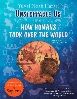 UNSTOPPABLE US, VOLUME 1 : HOW HUMANS TOOK OVER THE WORLD HC