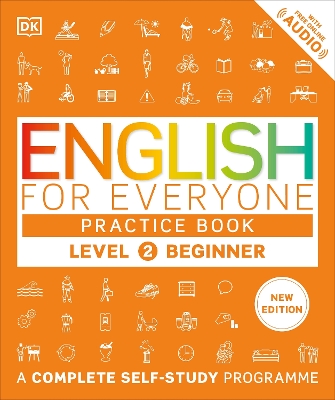 ENGLISH FOR EVERYONE PRACTICE BOOK LEVEL 2 BEGINNER : A COMPLETE SELF-STUDY PROGRAMME
