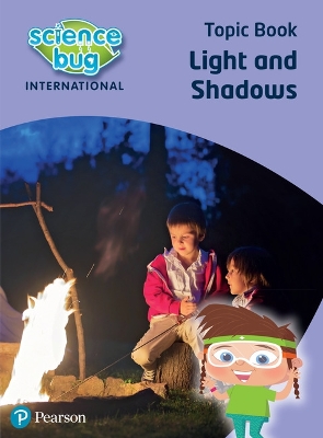 SCIENCE BUG INTERNATIONAL YEAR 3: LIGHT AND SHADOWS