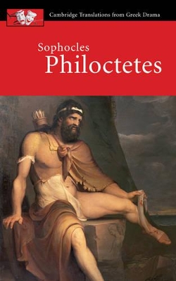 CAMBRIDGE TRANSLATIONS FROM GREEK DRAMA: SOPHOCLES: PHILOCTETES