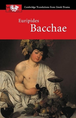 CAMBRIDGE TRANSLATIONS FROM GREEK DRAMA: EURIPIDES: BACCHAE