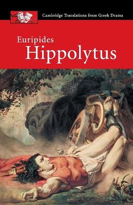 CAMBRIDGE TRANSLATIONS FROM GREEK DRAMA: EURIPIDES: HIPPOLYTUS