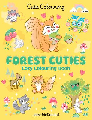CUTIE COLOURING: FOREST CUTIES - COSY COLOURING BOOK