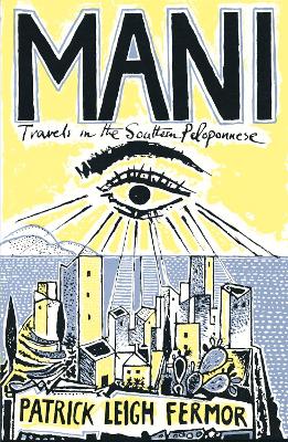 MANI: TRAVELS IN THE SOUTHERN PELOPONNESE PB B