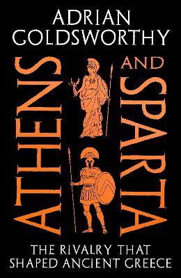 ATHENS AND SPARTA : THE RIVALRY THAT SHAPED ANCIENT GREECE TPB