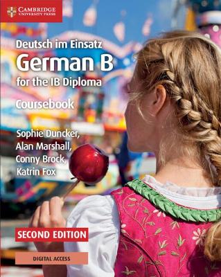DEUTSCH IM EINSATZ: GERMAN B FOR THE IB DIPLOMA COURSEBOOK WITH DIGITAL ACCESS