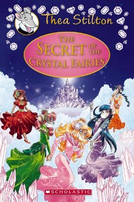 THE SECRET OF THE CRYSTAL FAIRIES (THEA STILTON: SPECIAL EDITION #7)