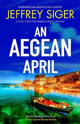 A CHIEF INSPECTOR ANDREAS KALDIS MYSTERY 9: AN AEGEAN APRIL PB