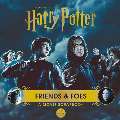 HARRY POTTER: FRIENDS & FOES: A MOVIE SCRAPBOOK HC