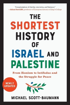 THE SHORTEST HISTORY OF ISRAEL AND PALESTINE : FROM ZIONISM TO INTIFADAS AND THE STRUGGLE FOR PEACE PB