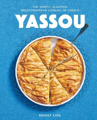 YASSOU : THE SIMPLE, SEASONAL MEDITERRANEAN COOKING OF GREECE HC