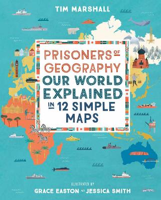 PRISONERS OF GEOGRAPHY : OUR WORLD EXPLAINED IN 12 SIMPLE MAPS HC