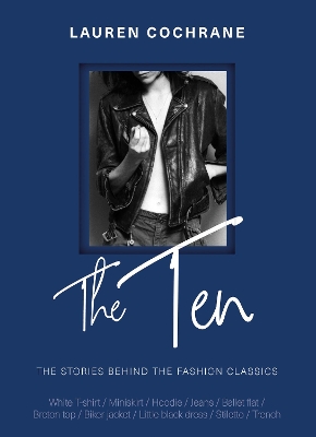 THE TEN : THE STORIES BEHIND THE FASHION CLASSICS HC