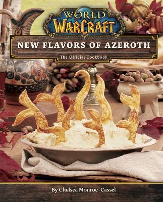 WORLD OF WARCRAFT: NEW FLAVORS OF AZEROTH - THE OFFICIAL COOKBOOK HC