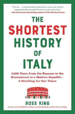 THE SHORTEST HISTORY OF ITALY : 3,000 YEARS FROM THE ROMANS TO THE RENAISSANCE TO A MODERN REPUBLIC PB