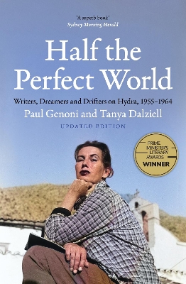 HALF THE PERFECT WORLD : WRITERS, DREAMERS AND DRIFTERS ON HYDRA, 1955-1964