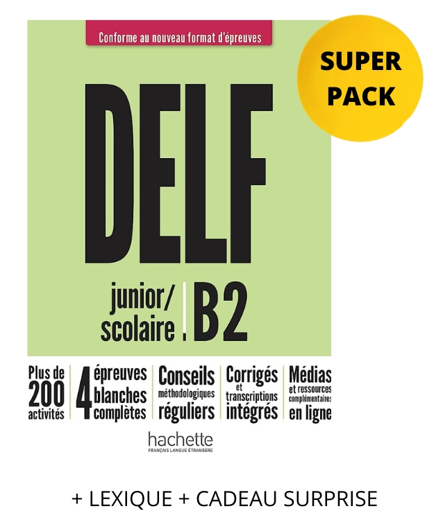 DELF SCOLAIRE & JUNIOR B2 SUPER PACK (+ LEXIQUE + CADEAU SURPRISE) NOUVEAU FORMAT