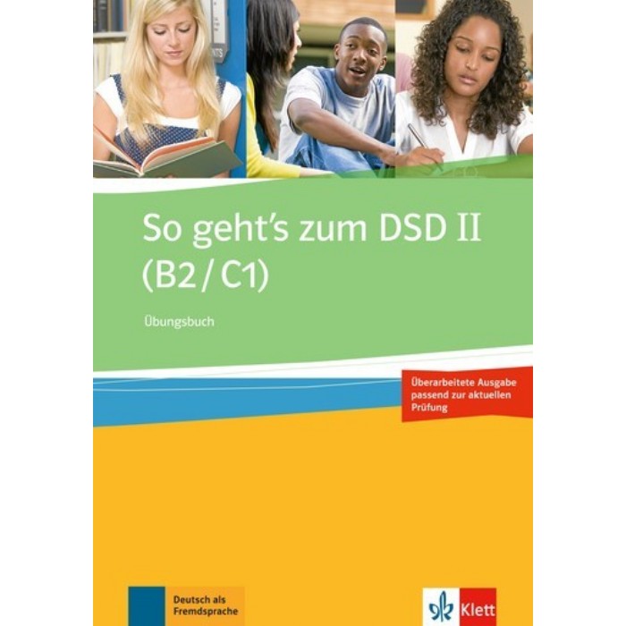 SO GEHTS ZUM DSD II B2 + C1 UEBUNGSBUCH