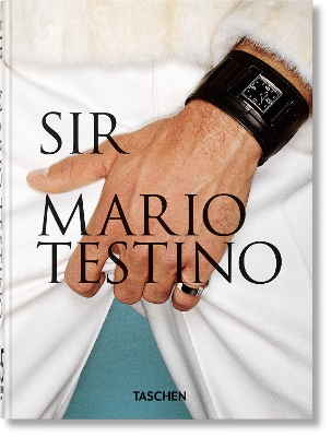 TASCHEN 45TH EDITION : MARIO TESTINO. SIR.
