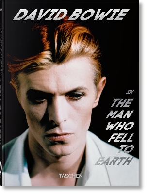 TASCHEN 45TH EDITION : DAVID BOWIE. THE MAN WHO FELL TO EARTH. HC