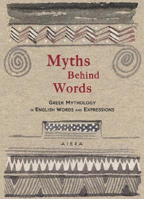 MYTHS BEHIND WORDS GREEK MYTHOLOGY IN ENGLISH WORDS AND EXPRESSIONS POCKET GREEK LIBRARY