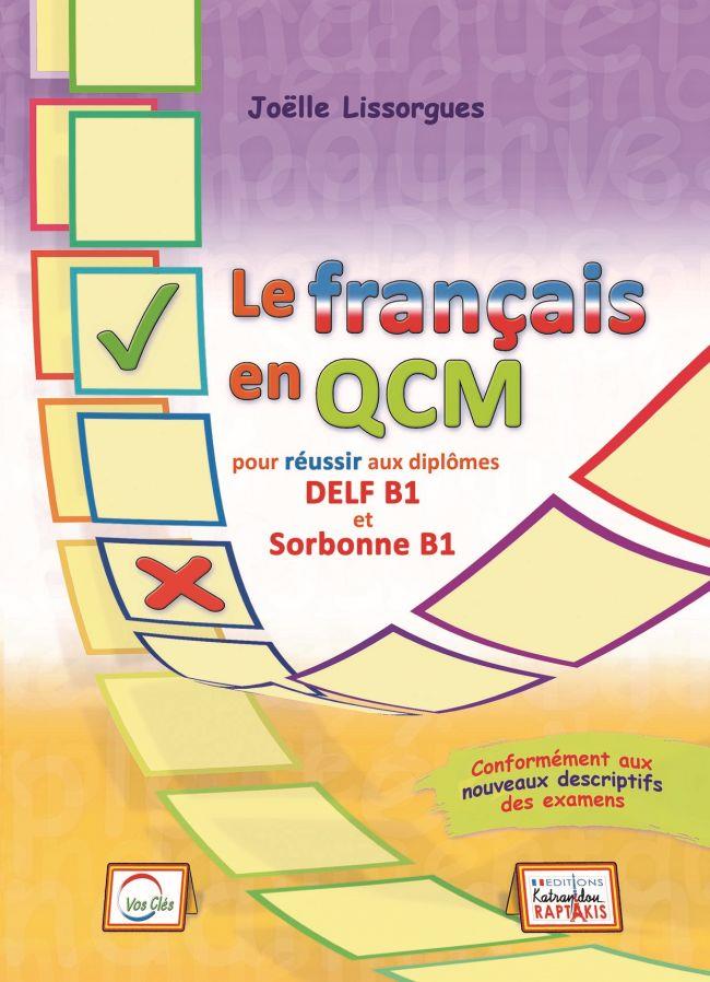 LE FRANCAIS EN QCM DELF & SORBONNE B1 (+DELF B1-B2 ENTRAINEMENT COMPREHENSION ECRITE ET ORALE)