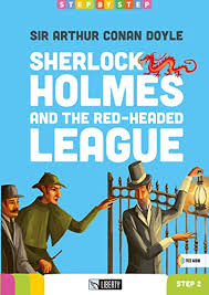 STEP BY STEP-SHERLOCK HOLMES AND THE RED-HEADED LEAGUE