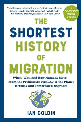 THE SHORTEST HISTORY OF MIGRATION : WHEN, WHY, AND HOW HUMANS MOVE - FROM THE PREHISTORIC PEOPLING O PB
