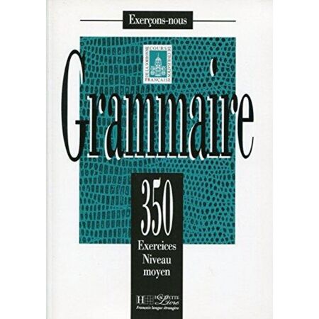 Exercices De Grammaire 350 Exercises Niveau Moyen 9782011550583