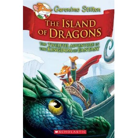 ISLAND OF DRAGONS (GERONIMO STILTON AND THE KINGDOM OF FANTASY #12)
