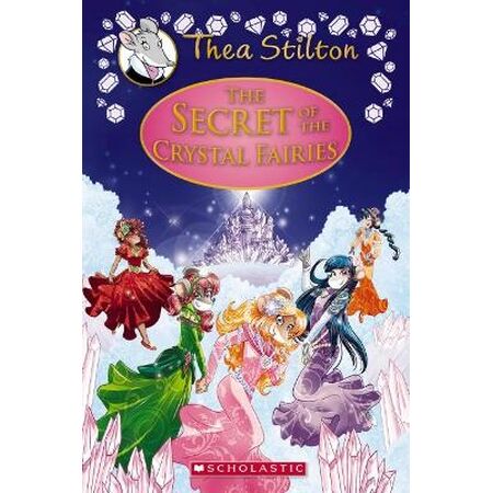 THE SECRET OF THE CRYSTAL FAIRIES (THEA STILTON: SPECIAL EDITION #7)
