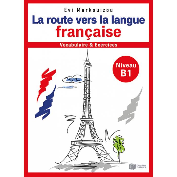 La Route Vers La Langue Française - Vocabulaire Et Exercices Niveau B1