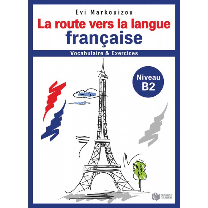 La Route Vers La Langue Française - Vocabulaire Et Exercices Niveau B2